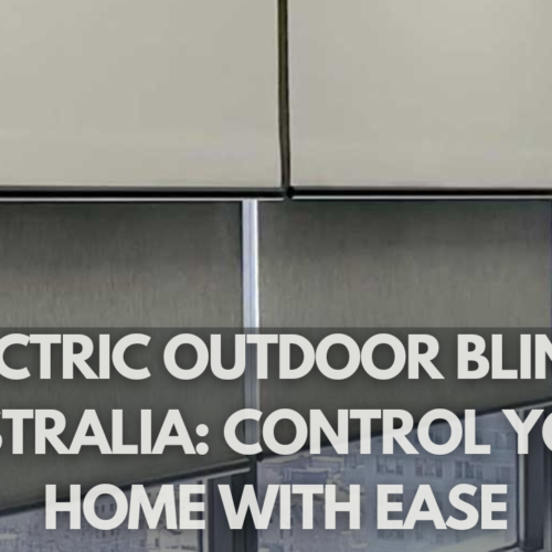 Electric Outdoor Blinds Australia: Control Your Home with Ease