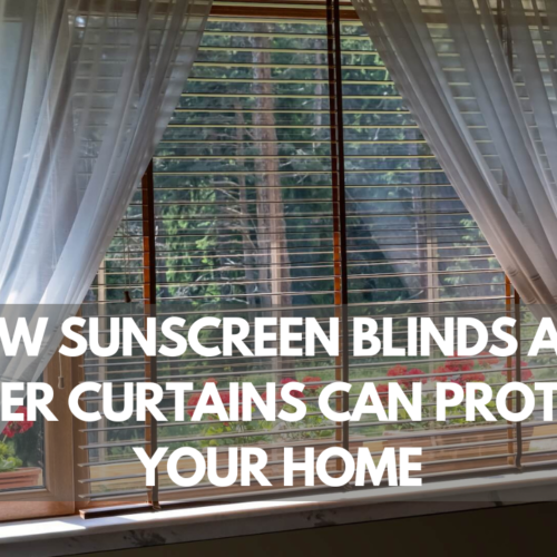 How Sunscreen Blinds And Sheer Curtains Can Protect Your Home