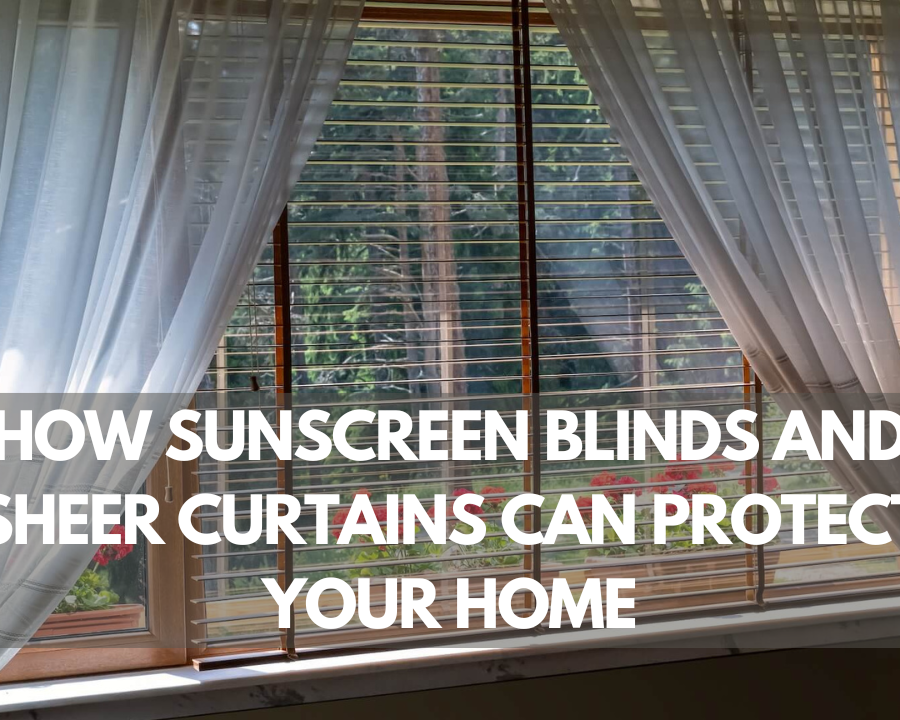 How Sunscreen Blinds And Sheer Curtains Can Protect Your Home