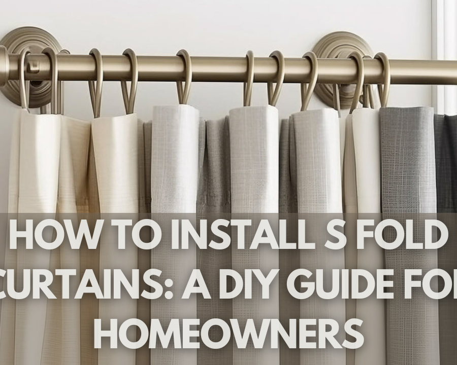 How to Install S Fold Curtains: A DIY Guide for Homeowners