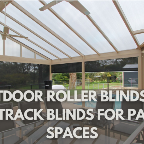 Outdoor Roller Blinds vs Ziptrack Blinds: Which One Will Transform Your Patio?