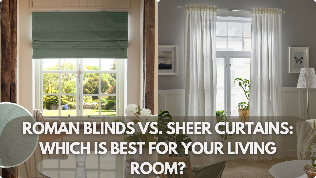 Choosing between Roman blinds and sheer curtains for your living room.