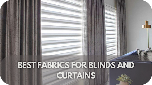 The Best Fabrics For Blinds And Curtains