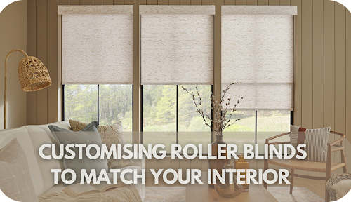 Transform Your Space: How to Customise Roller Blinds for a Perfect Interior Match