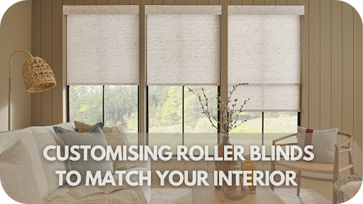 Transform Your Space: How to Customise Roller Blinds for a Perfect Interior Match