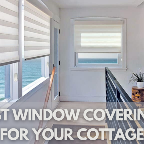 What Are the Best Window Coverings for Your Cottage?