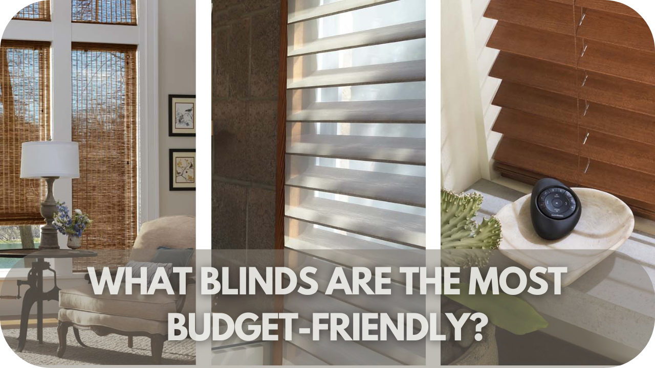 What Blinds Are The Most budget Friendly