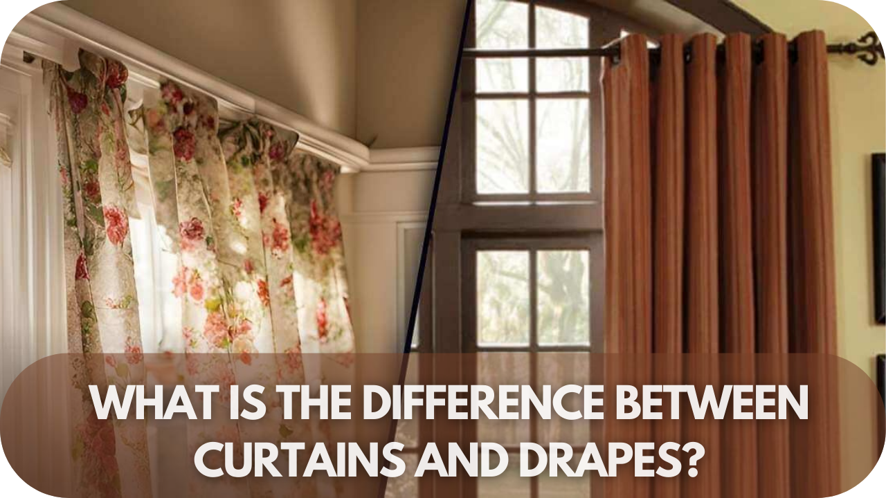 What is the Difference Between Curtains and Drapes?