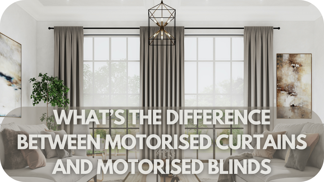 What’s the Difference Between Motorised Curtains and Motorised Blinds?