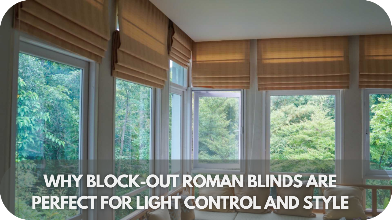 Block-out Roman blinds offering stylish light control in a modern room setting