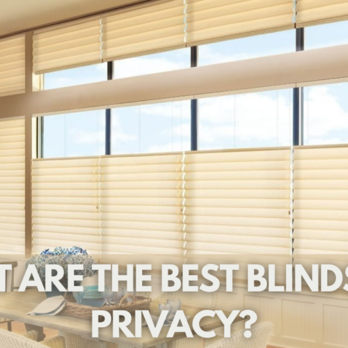 What Are The Best Blinds For Privacy?