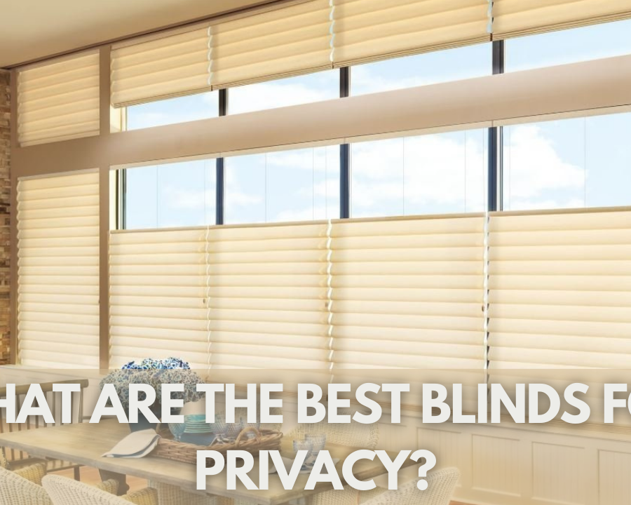 What Are The Best Blinds For Privacy?