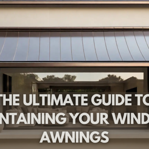 The Ultimate Guide to Maintaining Your Window Awnings